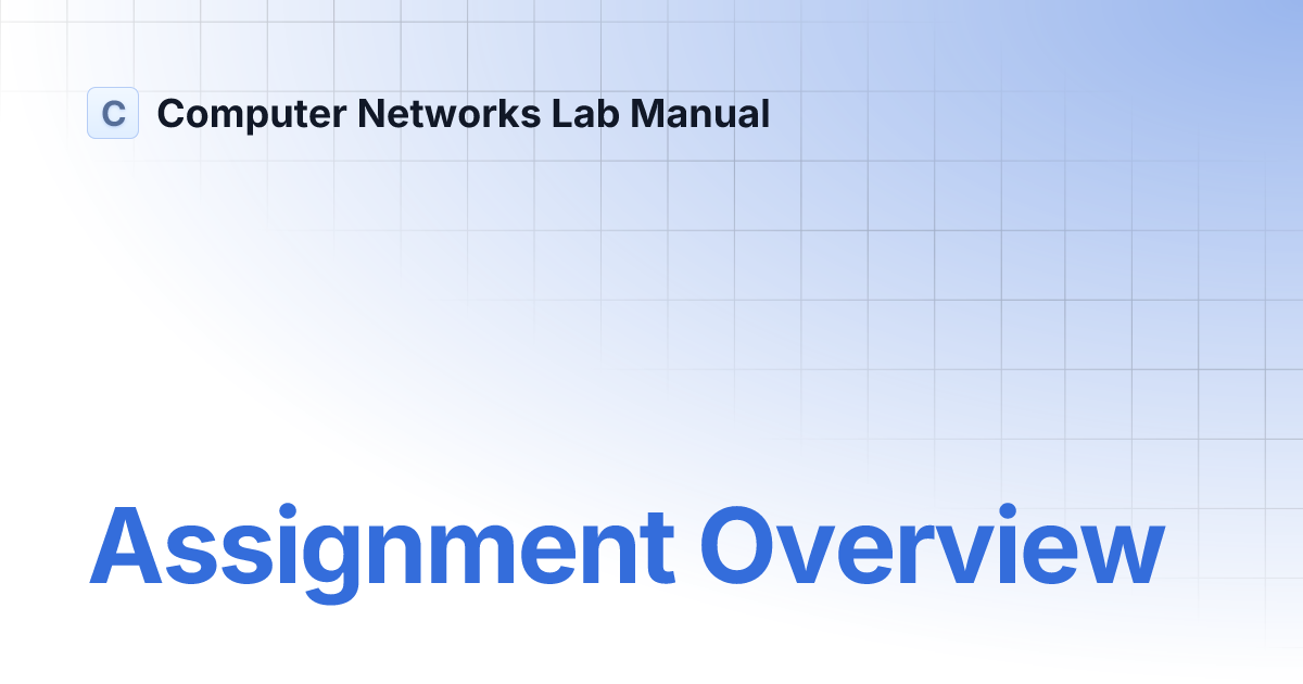 Assignment Overview Computer Networks Lab Manual